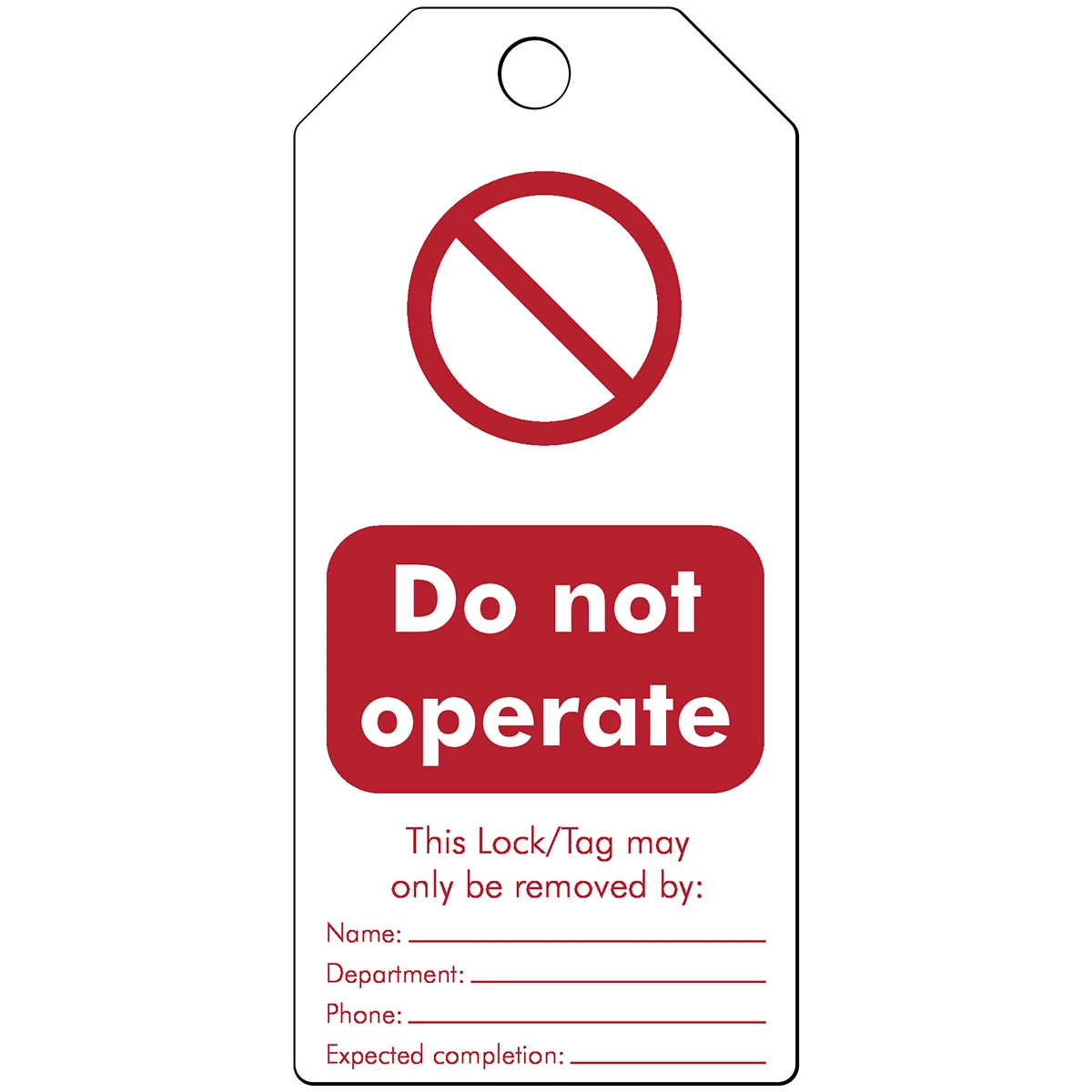 DO NOT OPERATE This Lock/Tag may only be removed by Rigid PVC Tag with Polyester Overlaminate Colour: Red on White Tagout: Rewritable Warning Tags